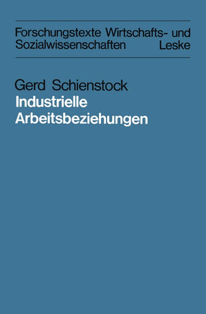 Industrielle Arbeitsbeziehungen: Eine vergleichende Analyse theoretischer Konzepte in der industrialrelationsForschung (Forsch,Used