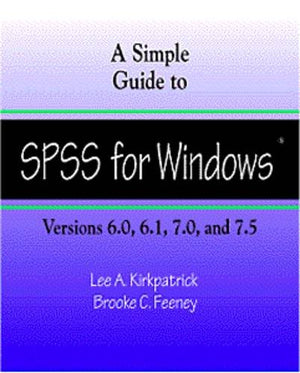 A Simple Guide to SPSS for Windows: for Versions 6.0, 6.1, 7.0, and 7.5,Used