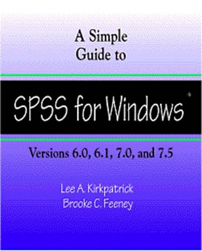 A Simple Guide to SPSS for Windows: for Versions 6.0, 6.1, 7.0, and 7.5,Used