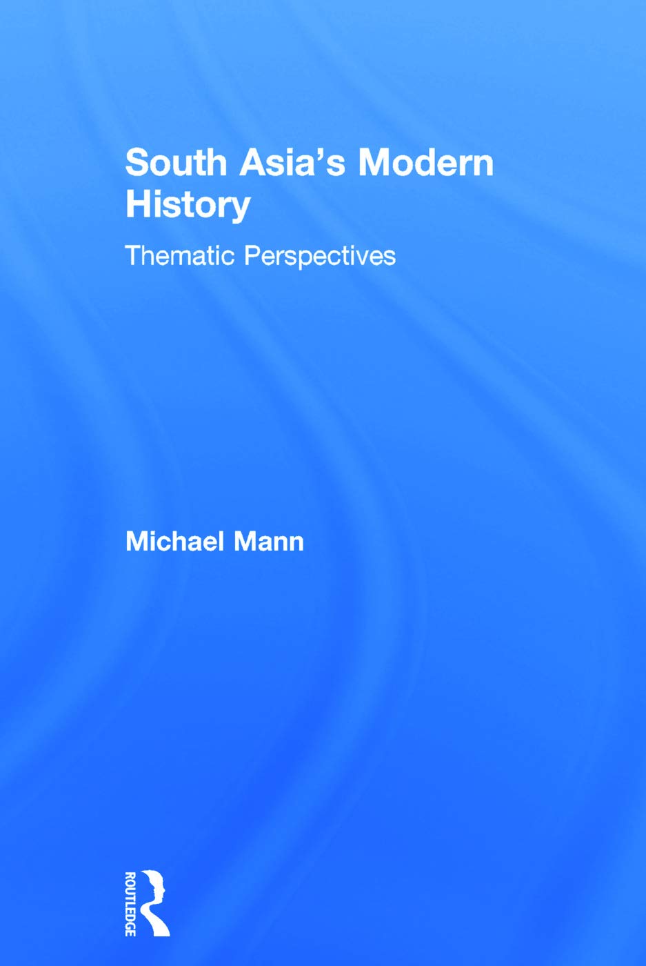 South Asia's Modern History: Thematic Perspectives,Used