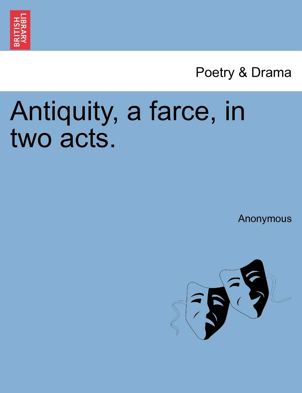Antiquity, a Farce, in Two Acts.,Used
