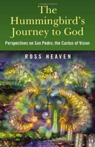 The Hummingbird's Journey to God: Perspectives on San Pedro; the Cactus of Vision,Used