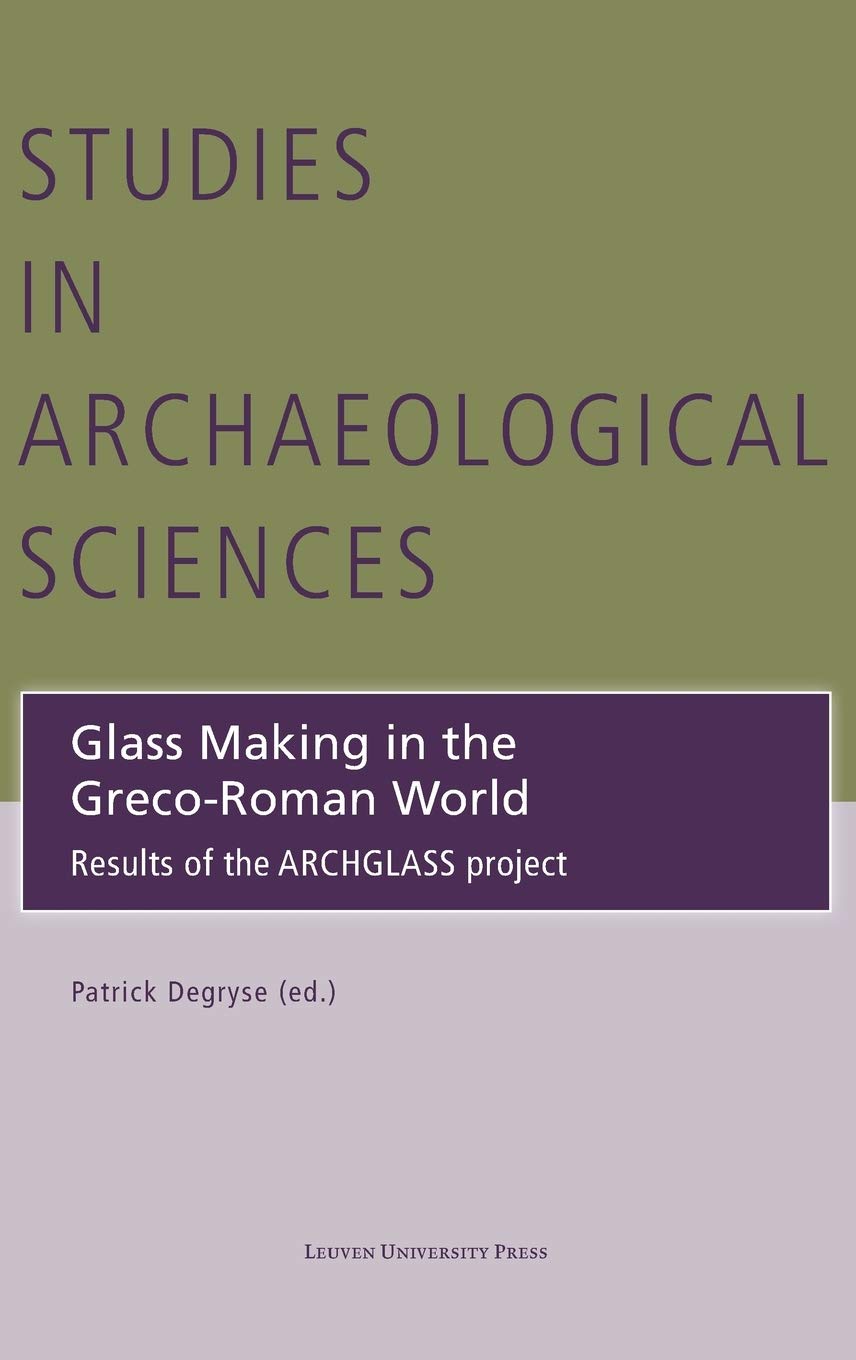 Glass Making in the GrecoRoman World: Results of the ARCHGLASS project (Studies in Archaeological Sciences),Used