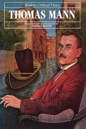 Thomas Mann (Bloom's Modern Critical Views),New