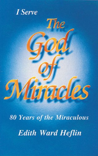 I Serve The God of Miracles: 80 Years of the Miraculous,Used