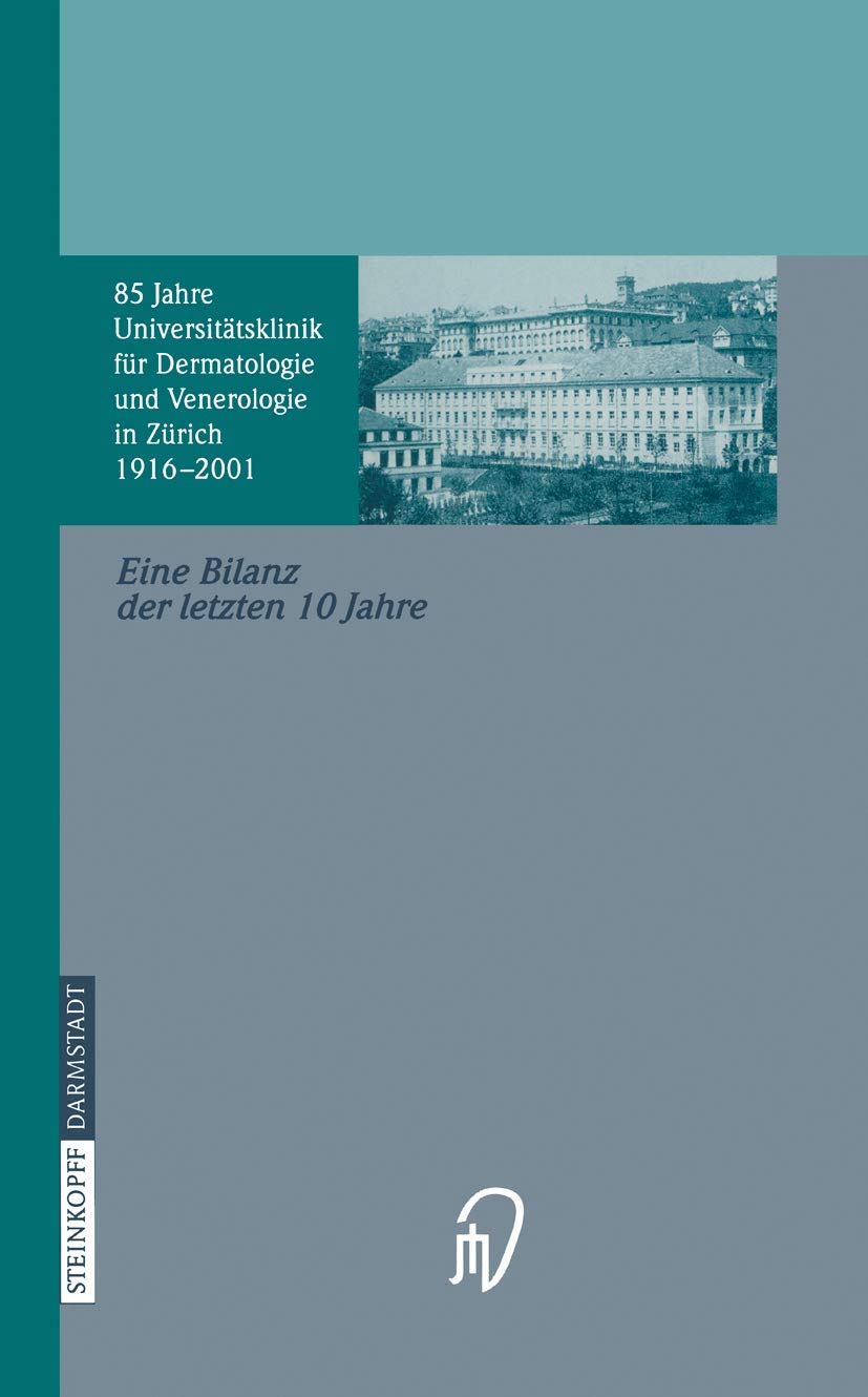 85 Jahre Universittsklinik fr Dermatologie und Venerologie Zrich (19162001): Eine Bilanz der letzten 10 Jahre anlsslich des 60.,Used