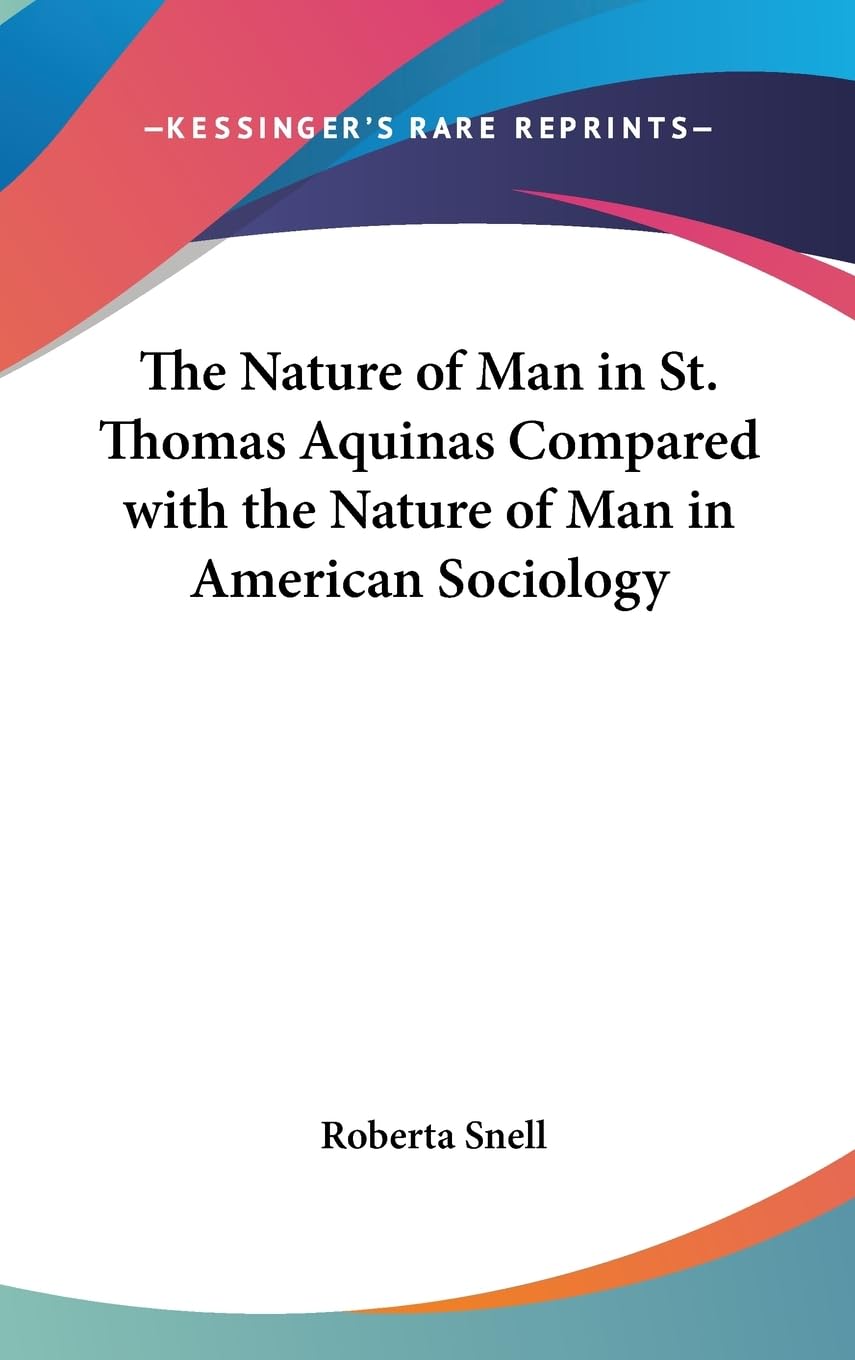 The Nature Of Man In St. Thomas Aquinas Compared With The Nature Of Man In American Sociology,New