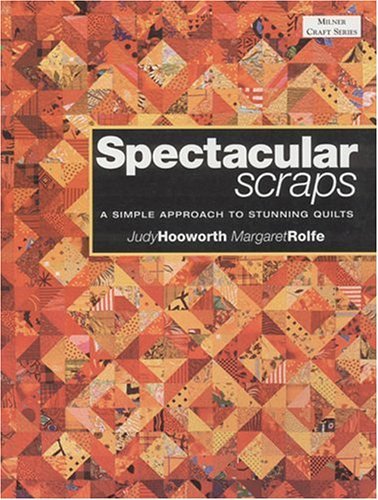 Spectacular Scraps: A Simple Approach to Stunning Quilts (Milner Craft),New