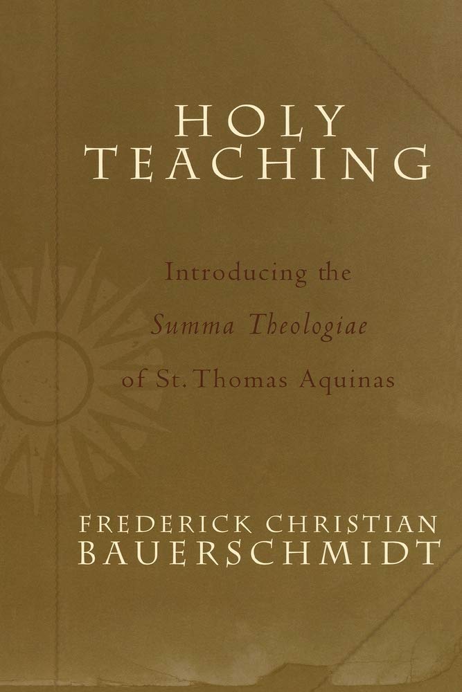 Holy Teaching: Introducing the Summa Theologiae of St. Thomas Aquinas,Used