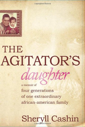 The Agitator's Daughter: A Memoir of Four Generations of One Extraordinary AfricanAmerican Family,Used