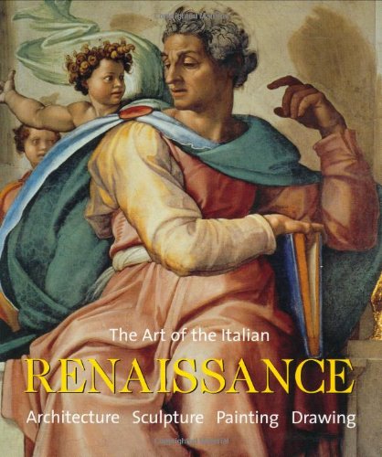 The Art Of The Italian Renaissance: Architecture, Sculpture, Painting, Drawing,Used