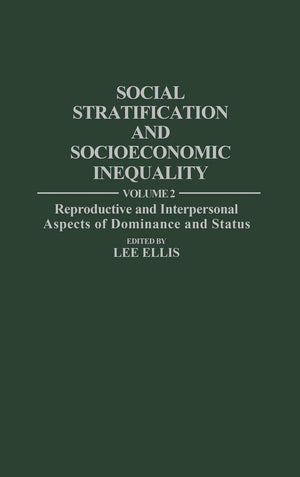 Social Stratification and Socioeconomic Inequality: Volume 2: Reproductive and Interpersonal Aspects of Dominance and Status,Used