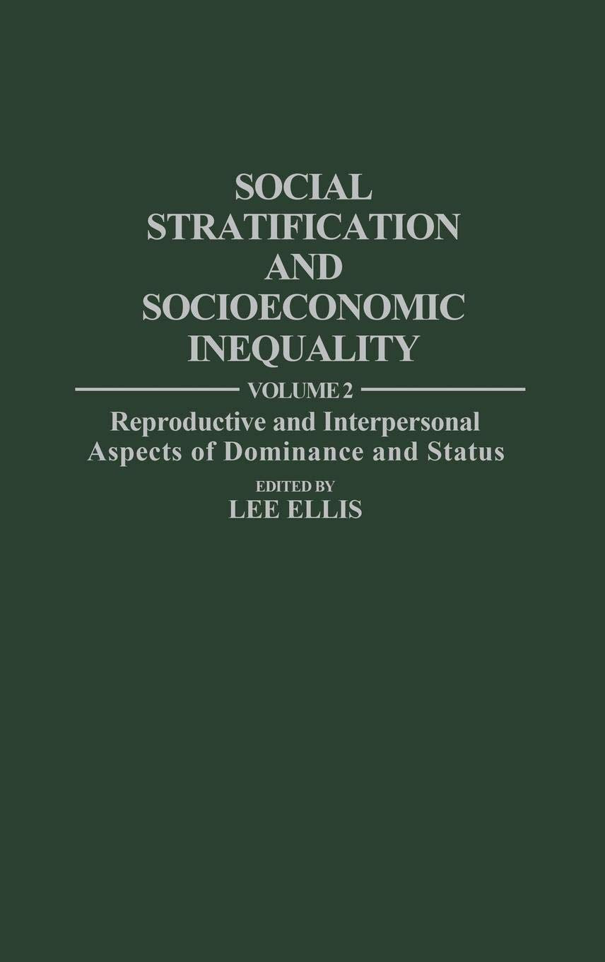 Social Stratification and Socioeconomic Inequality: Volume 2: Reproductive and Interpersonal Aspects of Dominance and Status,Used