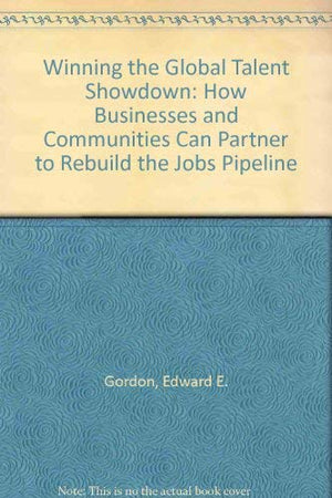 Winning the Global Talent Showdown: How Businesses and Communities Can Partner to Rebuild the Jobs Pipeline,Used