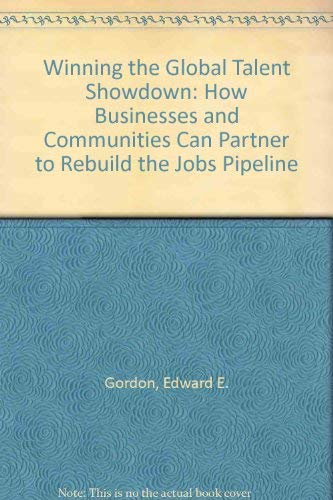 Winning the Global Talent Showdown: How Businesses and Communities Can Partner to Rebuild the Jobs Pipeline,Used