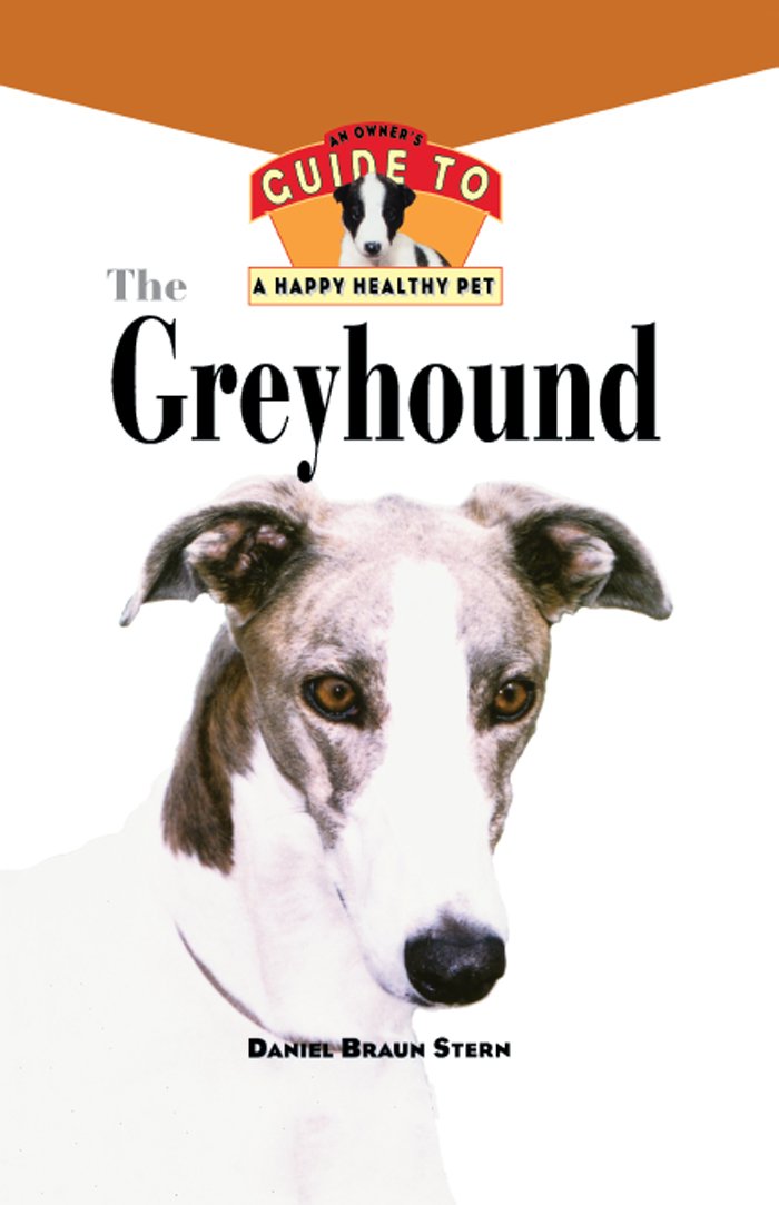 The Greyhound: An Owner's Guide to a Happy Healthy Pet (Your Happy Healthy Pet, 123),Used