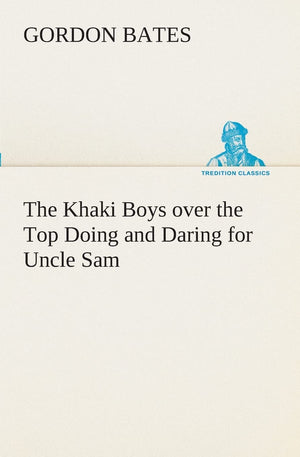 The Khaki Boys over the Top Doing and Daring for Uncle Sam,Used