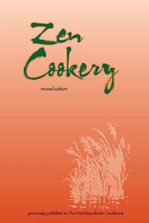 Zen Cookery: Previously Published as The First Macrobiotic Cookbook,Used