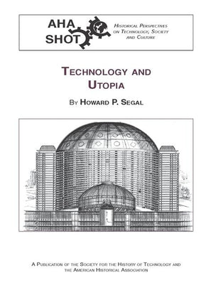 Technology and Utopia (SHOT Historical Perspectives on Technology),Used
