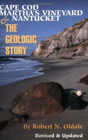 Cape Cod, Martha's Vineyard & Nantucket: The Geologic Story,Used