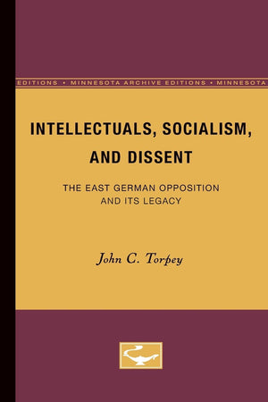 Intellectuals, Socialism, And Dissent: The East German Opposition And Its Legacy (Volume 4) (Contradictions Of Modernity),New
