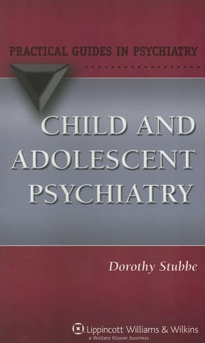 Child and Adolescent Psychiatry (Practical Guides in Psychiatry),New