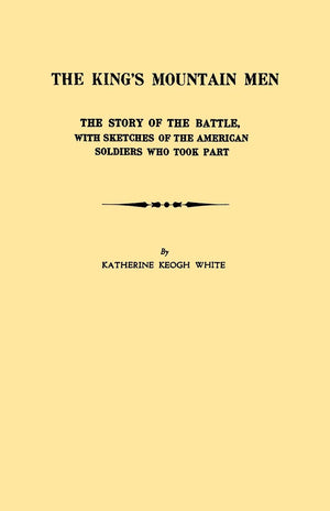 The King'S Mountain Men : The Story Of The Battle, With Sketches Of The American Soldiers Who Took Part,Used