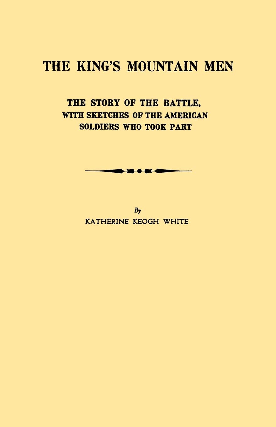 The King'S Mountain Men : The Story Of The Battle, With Sketches Of The American Soldiers Who Took Part,Used