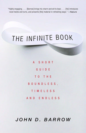 The Infinite Book: A Short Guide to the Boundless, Timeless and Endless,Used