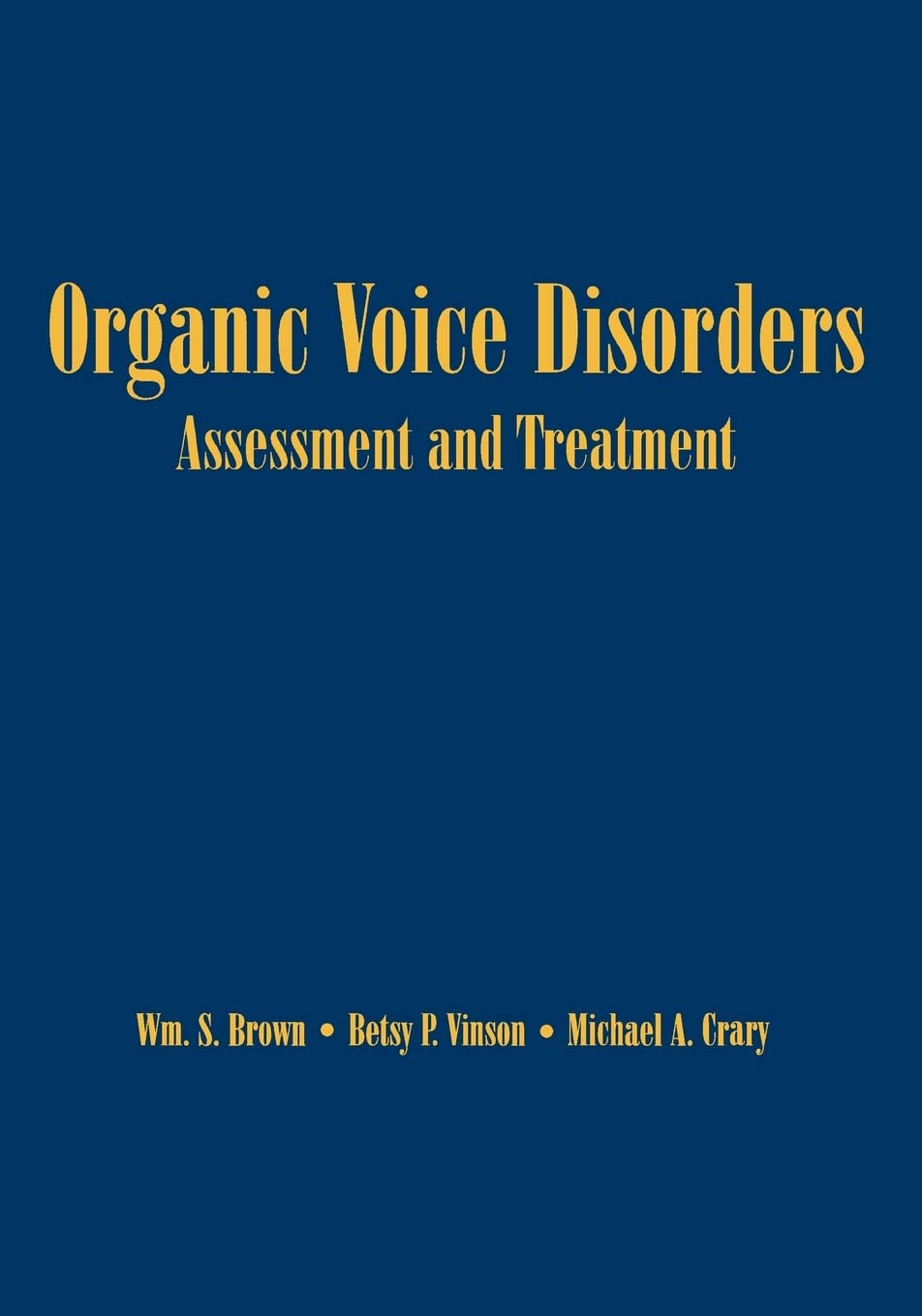 Organic Voice Disorders: Assessment and Treatment,New