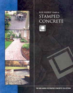 Bob Harris' Guide to Stamped Concrete,Used