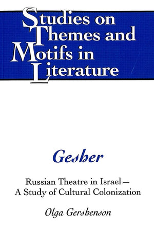 Gesher: Russian Theatre In Israel  A Study Of Cultural Colonization (Studies On Themes And Motifs In Literature),Used