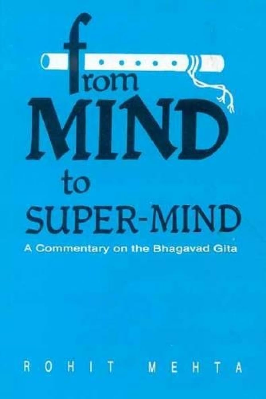 From Mind to SuperMind: A Commentary on the Bhagavad Gita,Used