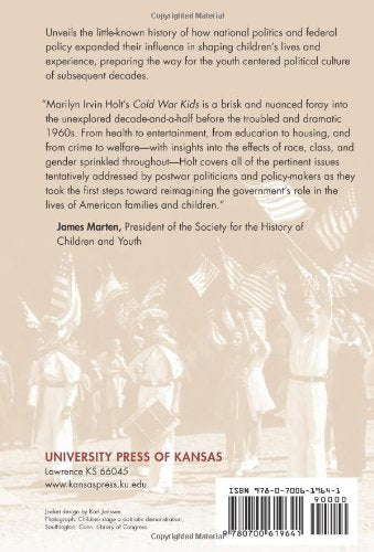 Cold War Kids: Politics And Childhood In Postwar America, 19451960,New