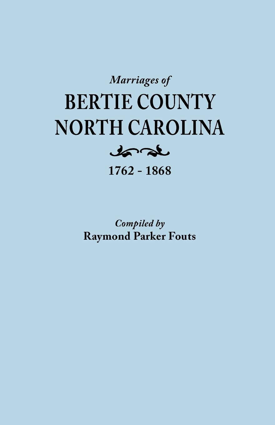 Marriages Of Bertie County, North Carolina, 17621868,New