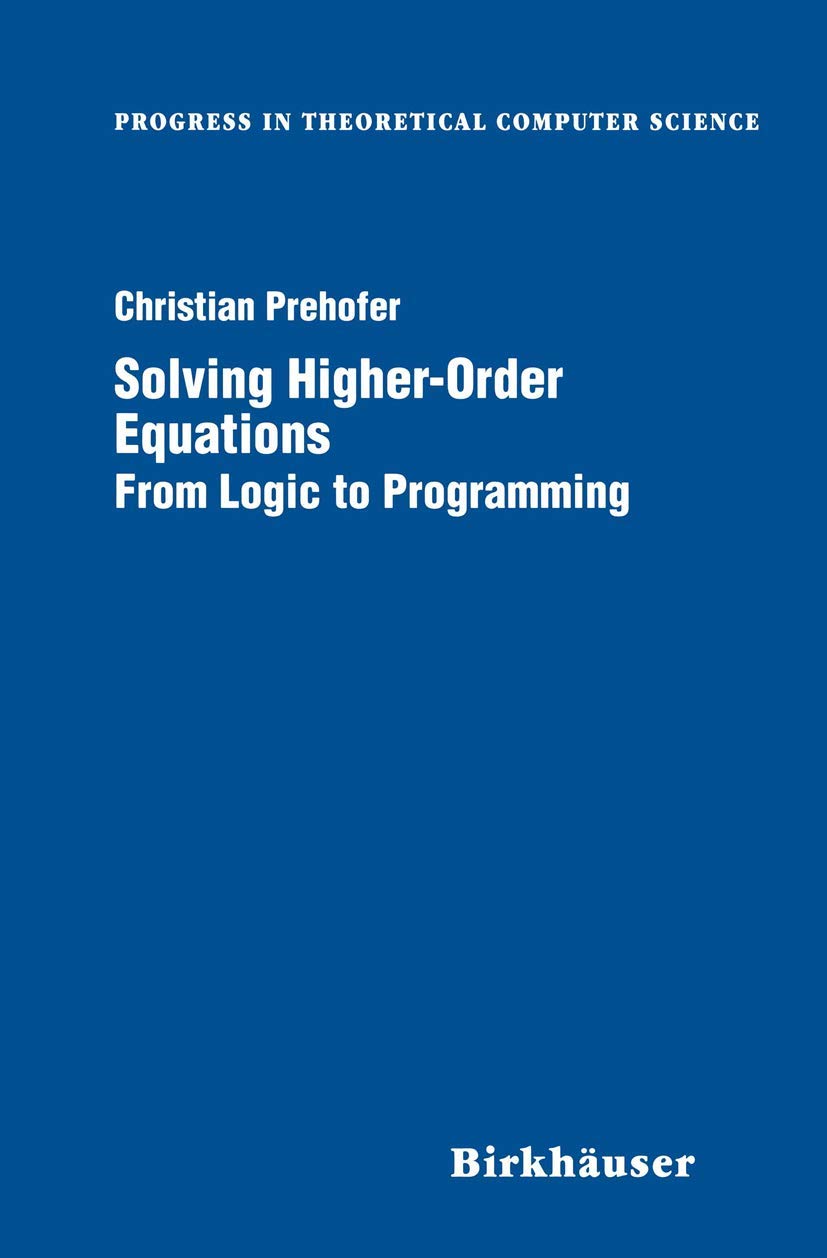 Solving Higherorder Equations : From Logic To Programming (Progress In Theoretical Computer Science),New