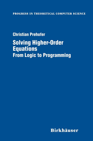 Solving HigherOrder Equations : From Logic to Programming (Progress in Theoretical Computer Science),Used