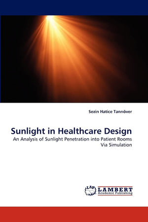 Sunlight in Healthcare Design: An Analysis of Sunlight Penetration into Patient Rooms Via Simulation,Used