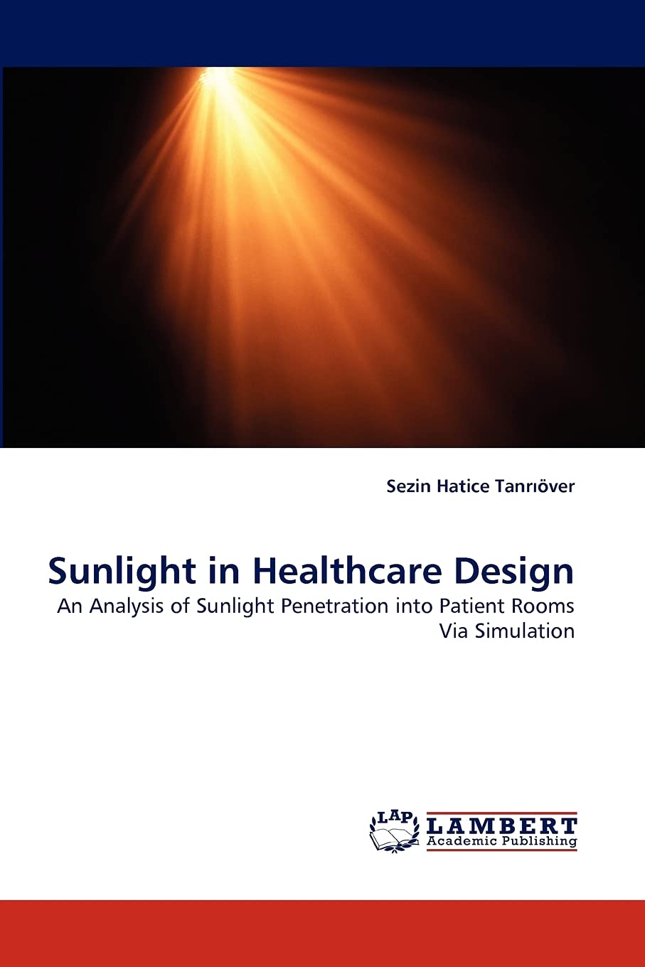 Sunlight in Healthcare Design: An Analysis of Sunlight Penetration into Patient Rooms Via Simulation,Used