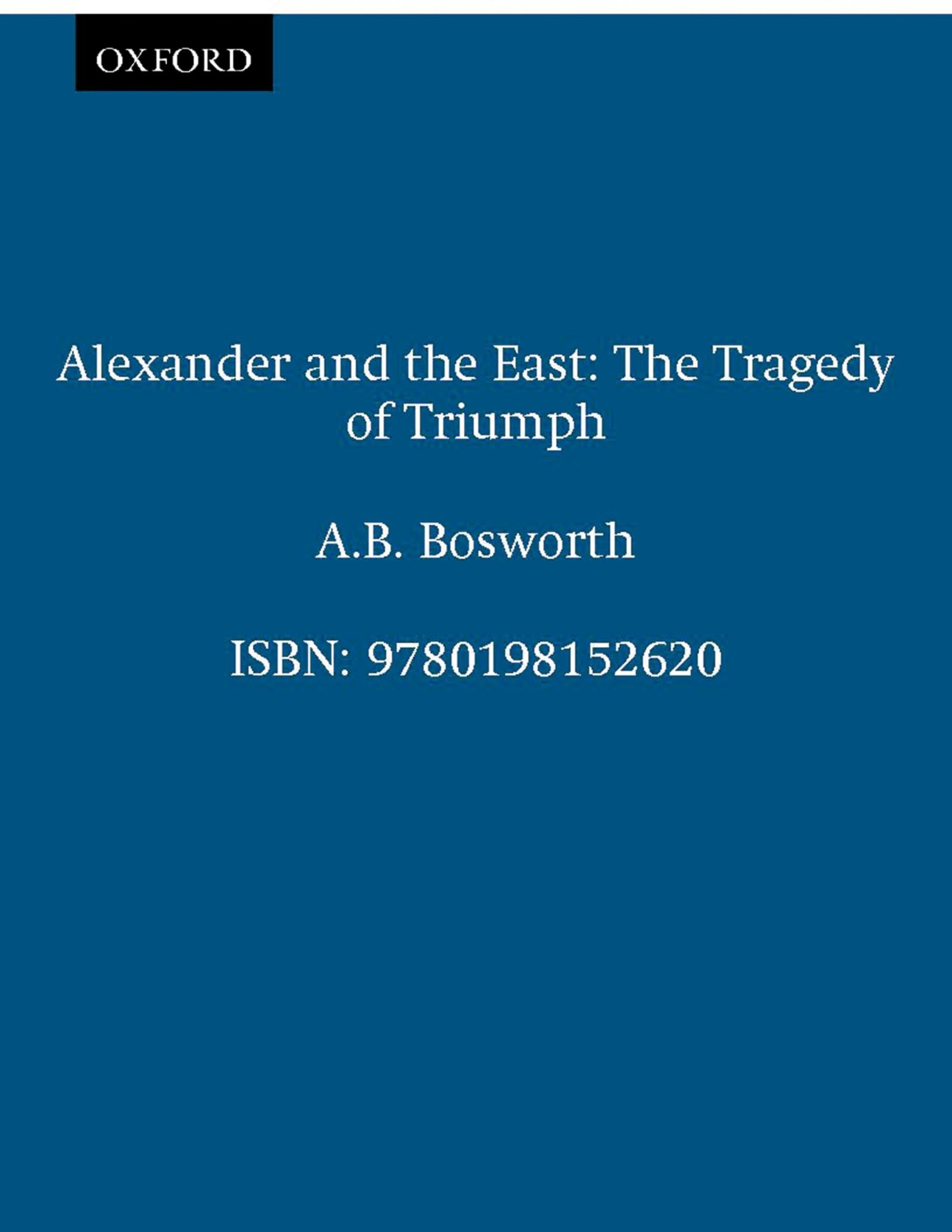Alexander and the East: The Tragedy of Triumph (Clarendon Paperbacks),Used