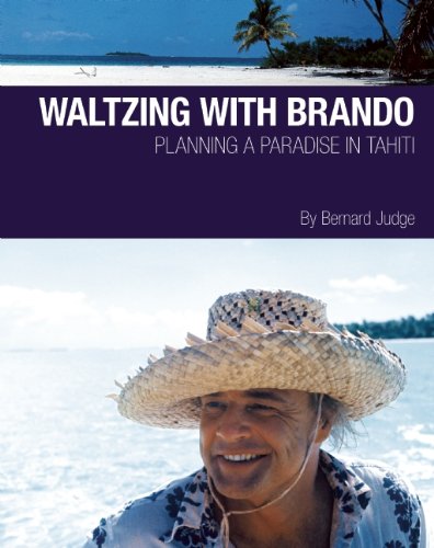 Waltzing With Brando: Planning A Paradise In Tahiti-new,New