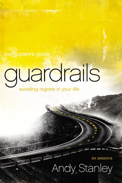 Guardrails Participant's Guide: Avoiding Regrets in Your Life,Used