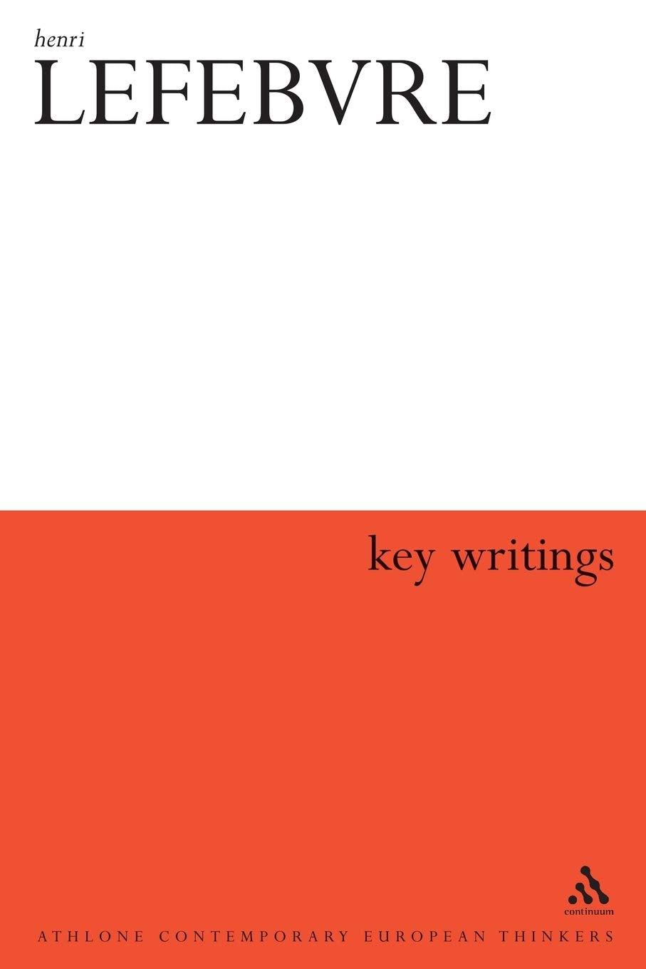 Henri Lefebvre: Key Writings (Athlone Contemporary European Thinkers),New
