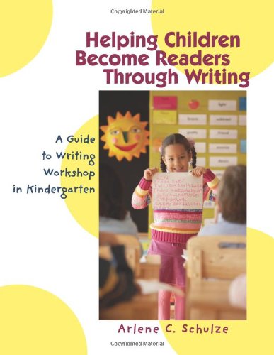 Helping Children Become Readers Through Writing: A Guide To Writing Workshop In Kindergarten,Used