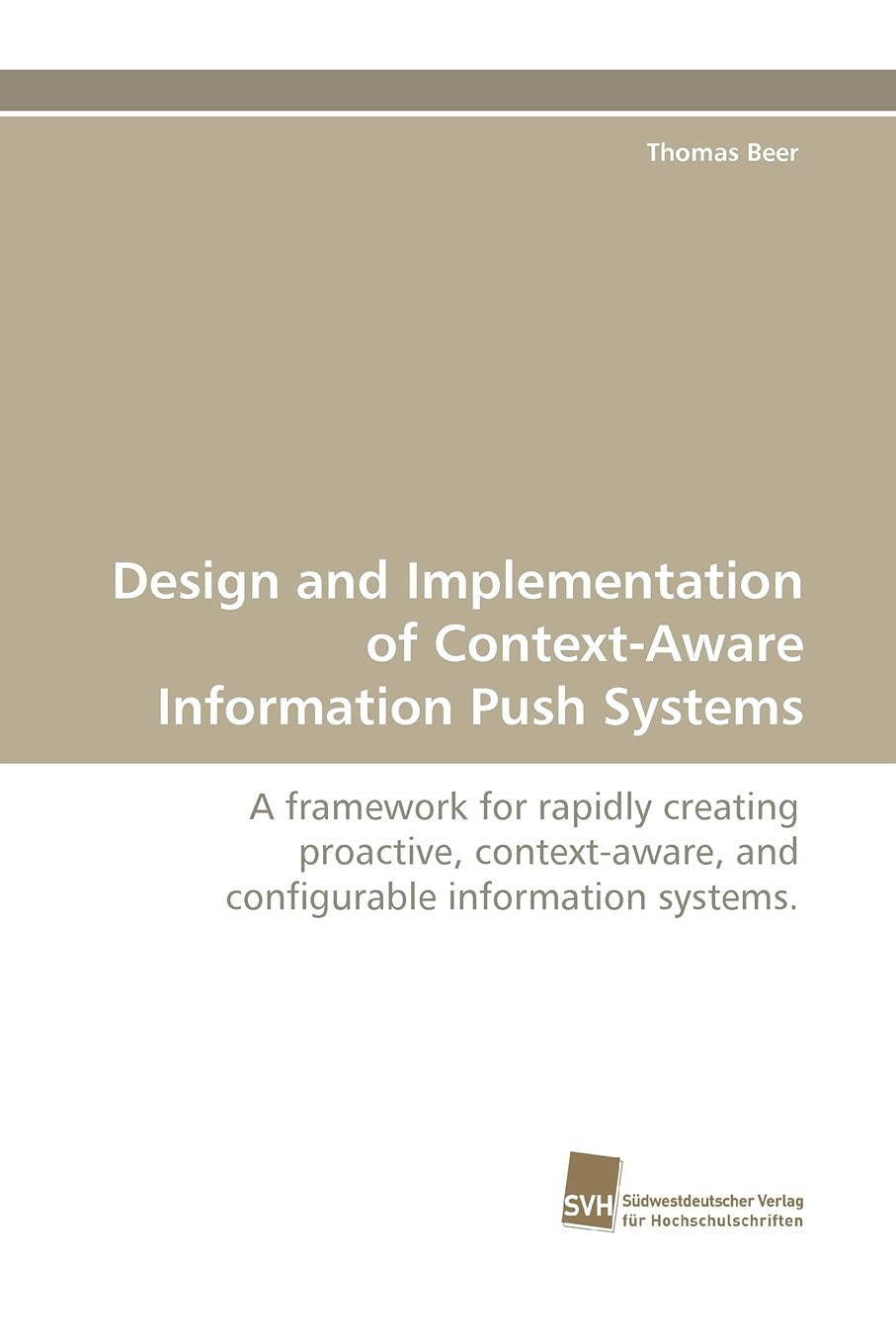 Design and Implementation of ContextAware Information Push Systems: A framework for rapidly creating proactive, contextaware, ,Used