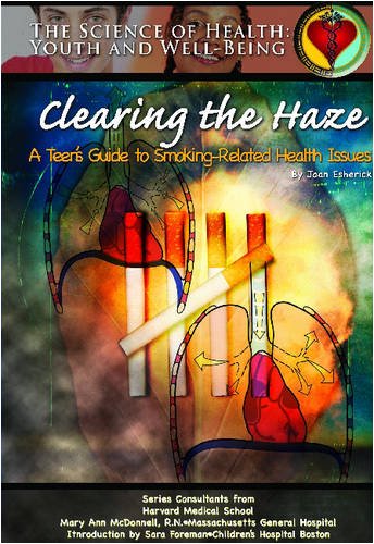 Clearing the Haze: A Teen's Guide to SmokingRelated Health Issues (The Science of Health),Used
