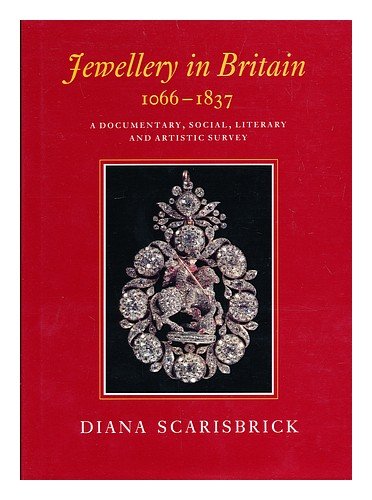 Jewellery in Britain 10661837: A Documentary, Social, Literary and Artistic Survey,Used