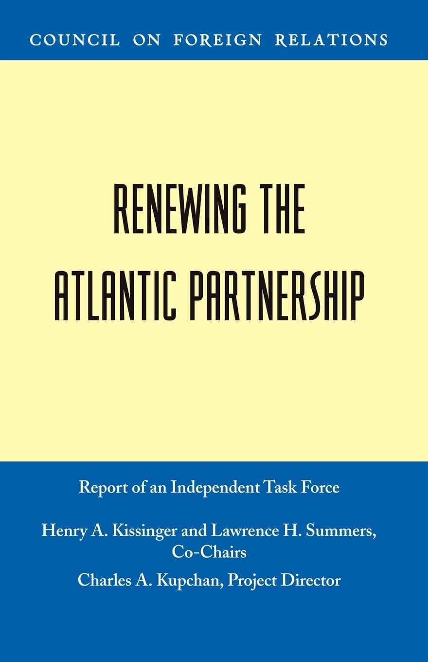 Renewing The Atlantic Partnership: Independent Task Force Report,Used