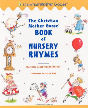 The Christian Mother Goose Book of Nursery Rhymes,New