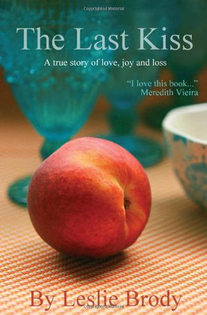 The Last Kiss: A True Story of Love, Joy and Loss,Used